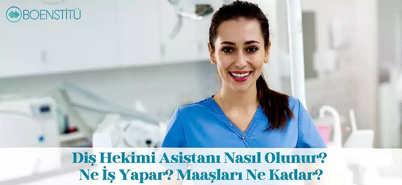 Diş Hekimi Asistanı Nasıl Olunur? Ne İş Yapar? Maaşları Ne Kadar? Diş Hekimi Asistanı Nasıl Olunur? Ne İş Yapar? Maaşları Ne Kadar?